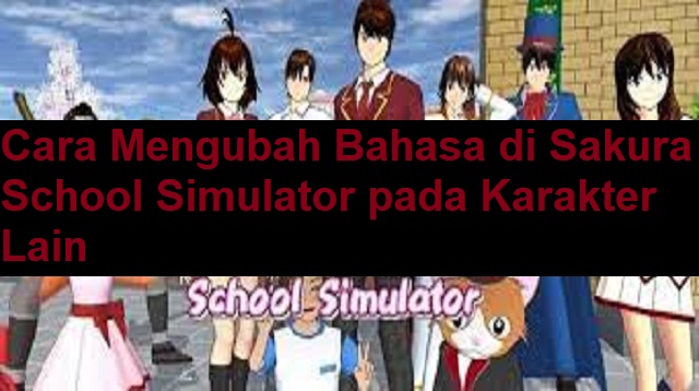 Cara Mengubah Bahasa di Sakura School Simulator