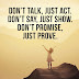 Don't talk, just act