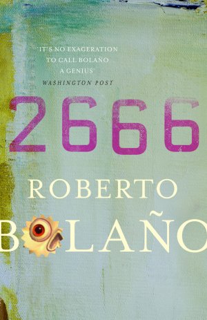 Archivo Bolano 2666 La Indiscutible Obra Maestra De Roberto Bolano