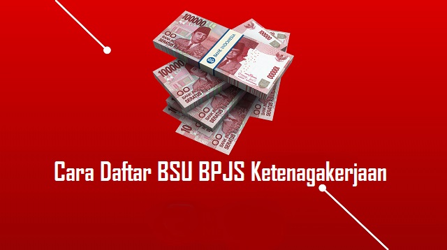  Kementrian Ketenagakerjaan akan kembali menyalurkan bantuan subsidi upah atau subsidi gaj Cara Daftar BSU BPJS Ketenagakerjaan Terbaru