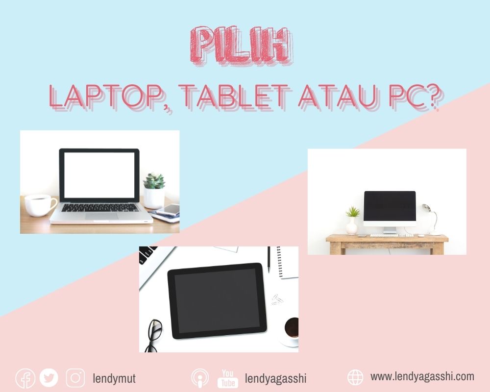 Pilih laptop, tablet atau PC?