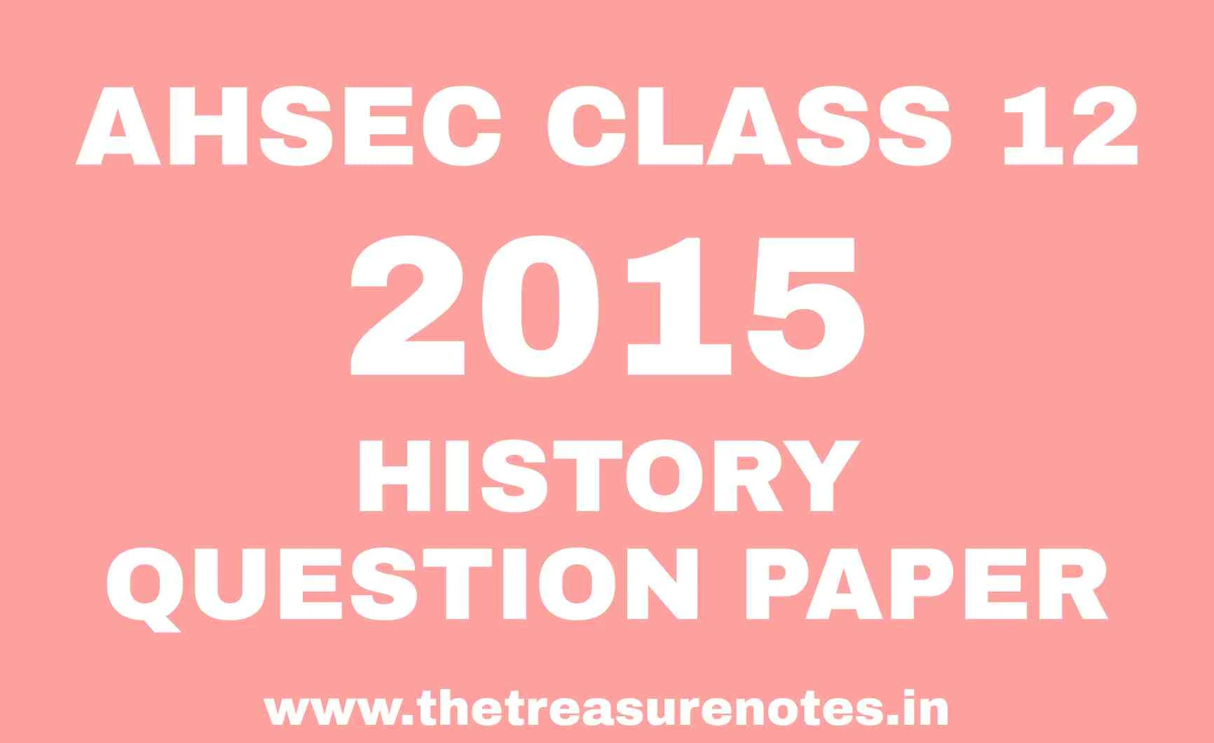 AHSEC CLASS 12 HISTORY QUESTION PAPER 2015