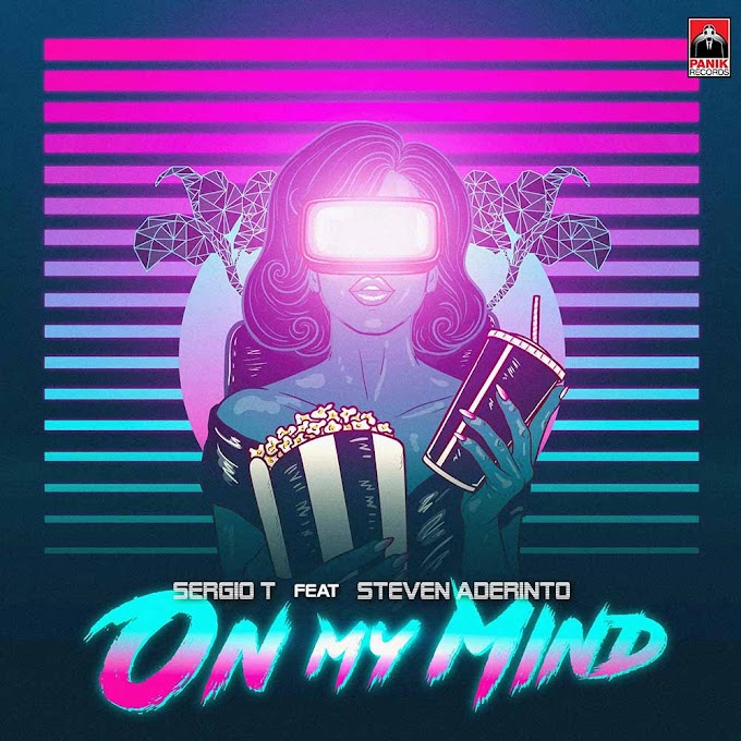 Sergio T Feat. Steven Aderinto-On My Mind-(κυκλοφορεί από την Panik Records)