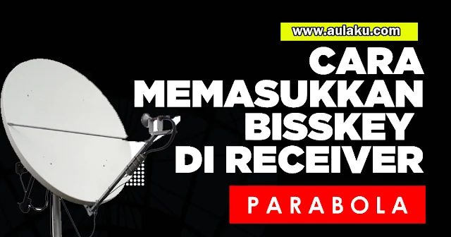 Cara Memasukkan dan Mengisi Kode Biss Key Receiver Matrix, Tanaka, Orange TV, Venus, Gardiner G-88HD Ottimo, K-Vision Bromo, Cartenz, Nusantara HD, dan Nex Parabola