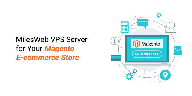 MilesWeb VPS Server for Your Magento Ecommerce Store