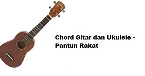  Chord  Gitar dan Ukulele  Pantun Rakat CalonPintar Com