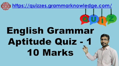 English Grammar Aptitude Quiz - 1 10 Marks