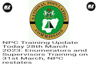 NPC Training Update Today 28th March 2023: Enumerators and Supervisors Training on 31st March, NPC restates