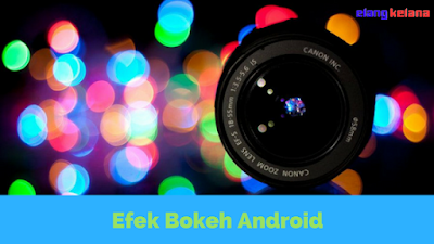 Cara Membuat Efek Bokeh Pada Kamera Android