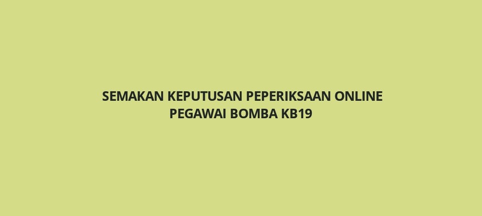 Semakan Keputusan Peperiksaan Pegawai Bomba KB19 - SPA