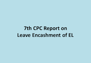 7th Pay Commission Report on Leave Encashment of EL