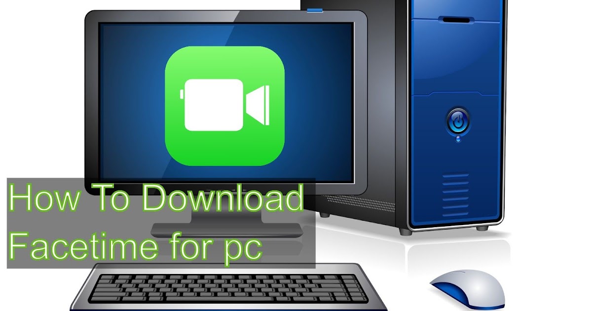 Facetime For PC Windows (10/8/7) Download