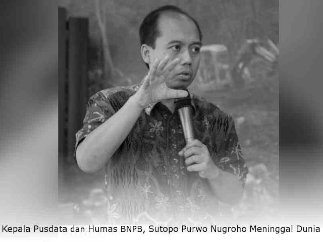 Kepala Pusdata dan Humas BNPB, Sutopo Purwo Nugroho Meninggal Dunia di Guangzhou