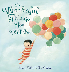 http://www.penguinrandomhouse.com/books/231906/the-wonderful-things-you-will-be-by-written-and-illustrated-by-emily-winfield-martin/#