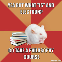 Yea but what "is" and electron? [sic] Go take a philosophy course.