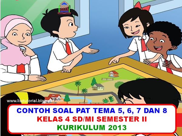 Contoh Soal UKK Tematik Kelas 4 SD/MI Semester 2 Kurikulum 2013 Tahun 2020