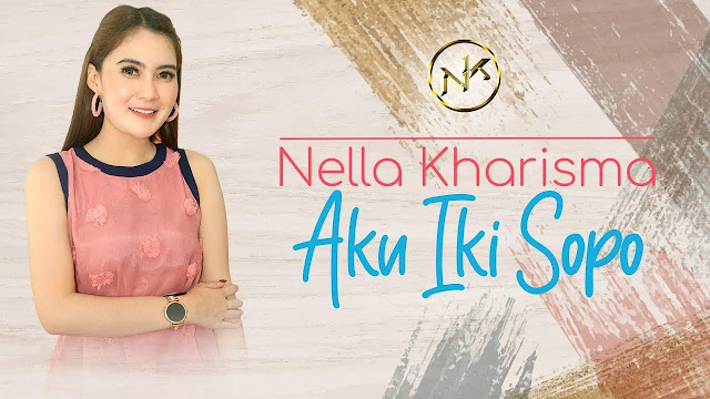 Lirik Lagu Nella Kharisma - Aku Iki Sopo