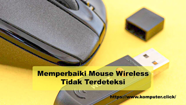 Memperbaiki Mouse Wireless Tidak Terdeteksi
