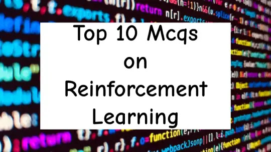 Top 10 MCQs on Reinforcement Learning with Answers