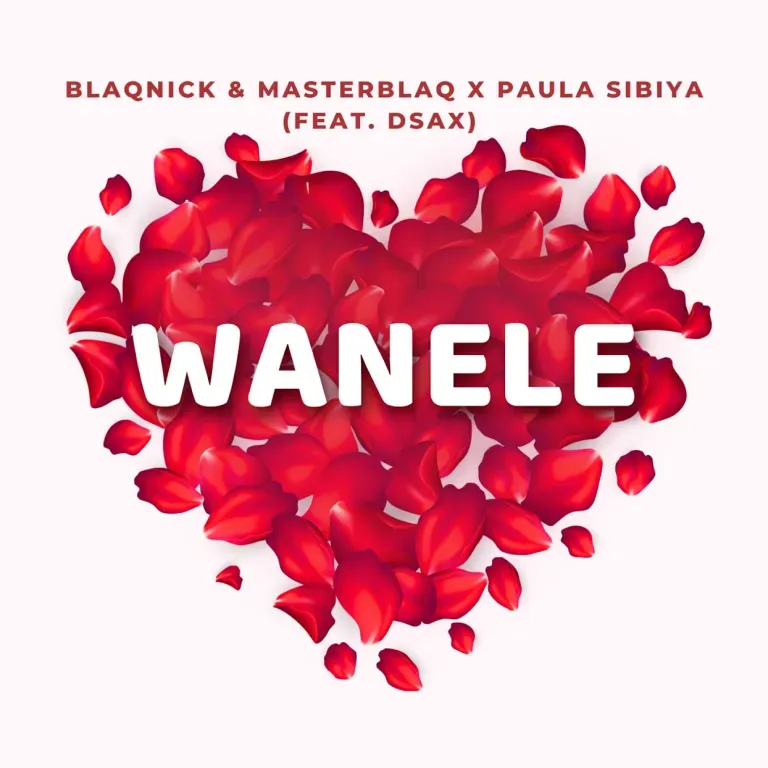 Blaqnick & MasterBlaq & Paula Sibiya – Wanele ft. DSax