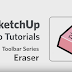 07- SketchUp Training Series: Eraser