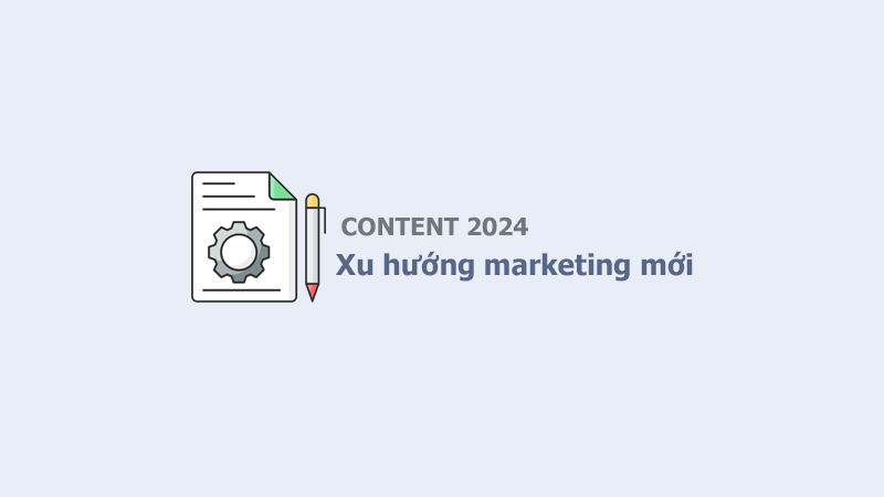 Dự đoán những xu hướng content marketing năm 2024