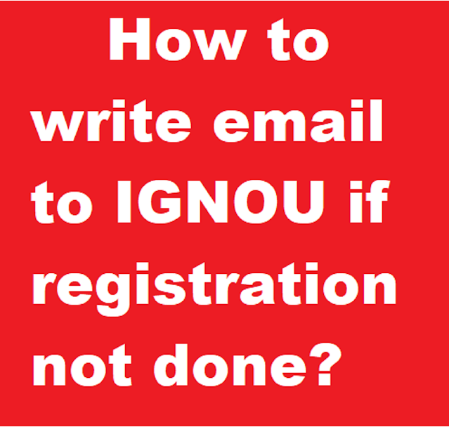 How to write an email to IGNOU for registration no done