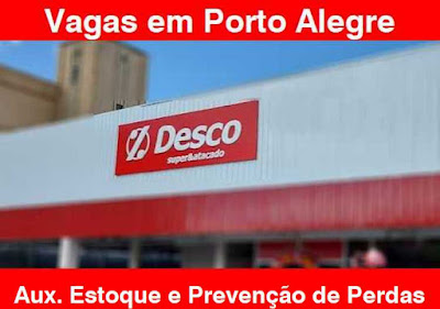 Desco abre vaga para Auxiliar de Estoque e Prevenção de Perdas em Porto Alegre