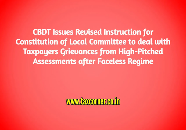 cbdt-instruction-local-committee-taxpayers-grievances-high-pitched-assessments-faceless-regime