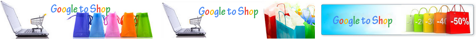                                          GOOGLE TO SHOP