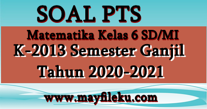 Soal PTS Matematika Kelas 6 SD/MI Semester 1 K13 Edisi 2020-2021