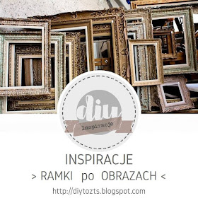 http://diytozts.blogspot.com/2019/02/inspiracje-ramki-po-obrazach.html