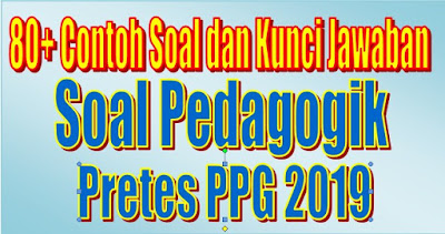 80 + Contoh Soal Pedagogik Dan Kunci Jawaban Pretes PPG Kemenag 2019 