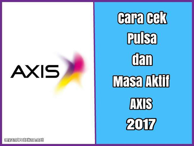 Cara Mudah Cek Pulsa dan Masa Aktif Kartu Axis Terbaru 2017