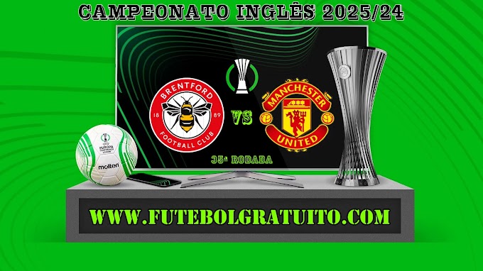 Assistir Brentford x Manchester United Ao Vivo Online HD 04/05/2025
