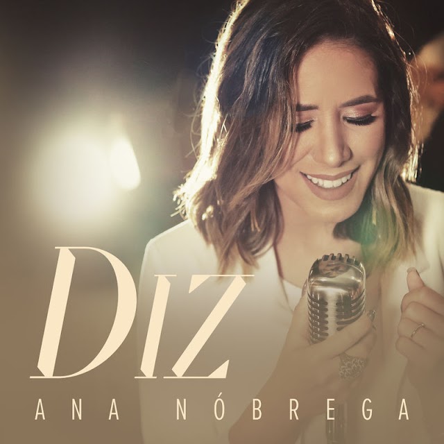 Ana Nóbrega lança versão para a música "Diz", versão em português do sucesso "You Say". Confira!
