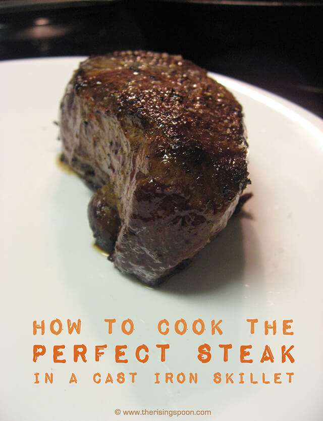 How To Cook The Perfect Steak In A Cast Iron Skillet Video The Rising Spoon