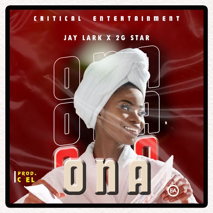 "ONA" BY Jay Lark x 2G Star || Prod.by C EL
