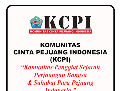 KOMUNITAS CINTA PEJUANG INDONESIA (KCPI) “Komunitas Penggiat Sejarah Perjuangan Bangsa &amp; Sahabat Para Pejuang Indonesia.”  http://www.kcpi.or.id