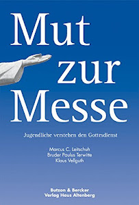 Mut zur Messe: Jugendliche verstehen den Gottesdienst