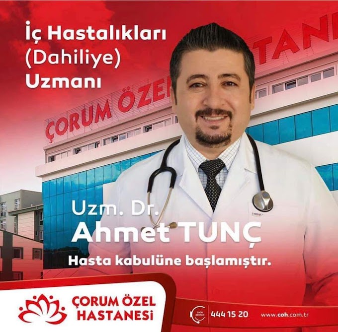 Bozkırlı Dr. Ahmet Tunç Çorum Özel hastanesinde göreve başladı.