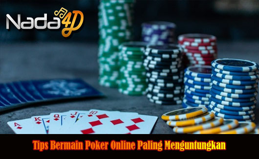 Tips Bermain Poker Online Paling Menguntungkan