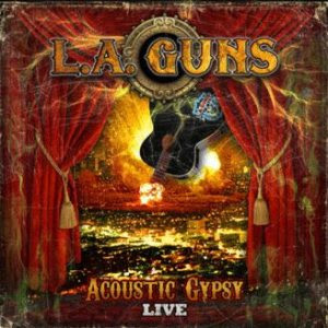 LA Guns - 'Acoustic Gypsy Live' CD Review (Favored Nations Entertainment)