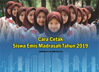 Cara Cetak Daftar Siswa di Emis Madrasah 2019