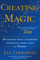 Creating Magic | Disney Leadership Strategies by Lee Cockerell