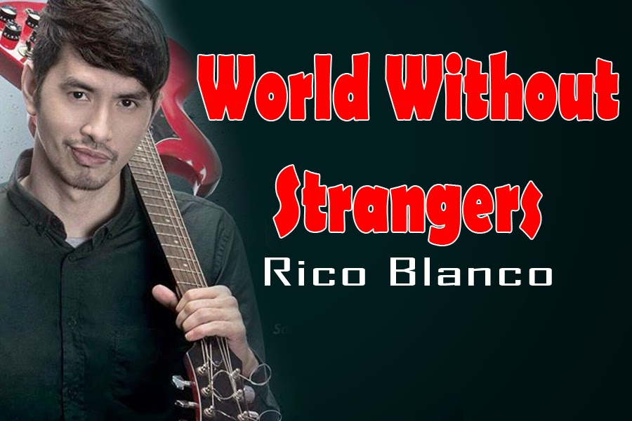 Rico Blanco - World Without Strangers Lyrics