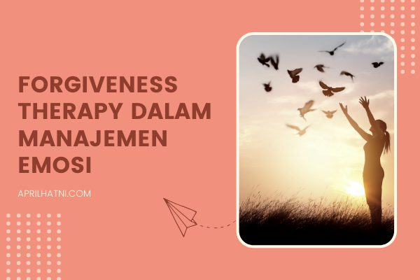 forgiveness therapy dalam manajemen emosi