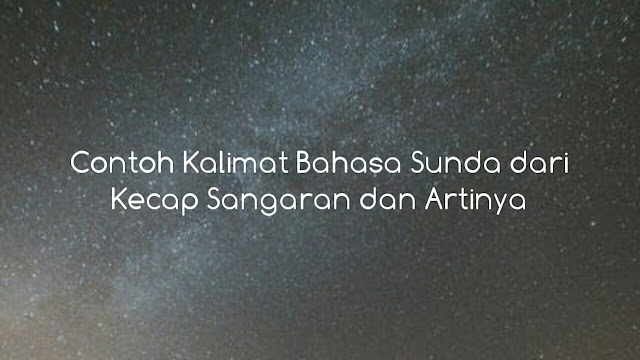 Contoh Kalimat Bahasa Sunda dari Kecap Sangaran dan Artinya