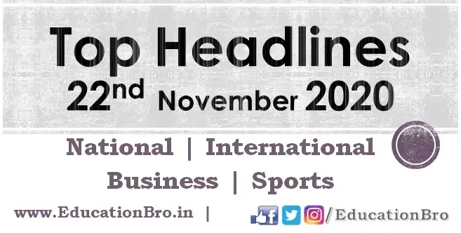 Top Headlines 22nd November 2020 EducationBro
