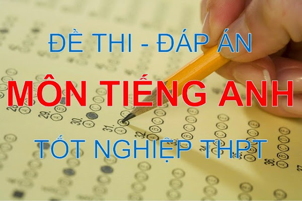 Đề thi - đáp án môn tiếng Anh tốt nghiệp THPT